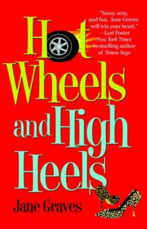 Hot Wheels and High Heels by Jane Graves