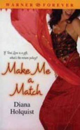Make Me A Match by Diana Holquist