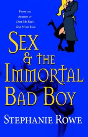 Sex And The Immortal Bad Boy by Stephanie Rowe