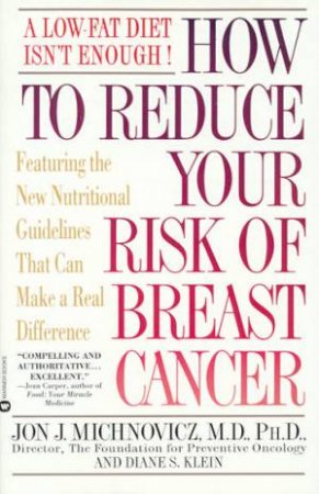 How To Reduce Your Risk Of Breast Cancer by Jon J Michnovicz & Diane S Klein