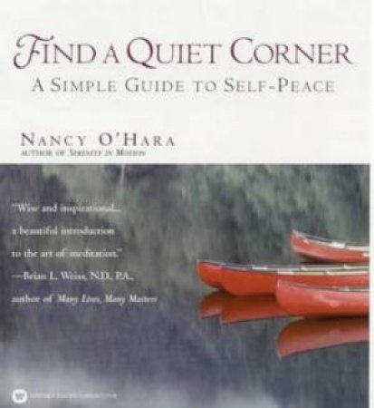 Find A Quiet Corner: A Simple Guide To Self Peace by Nancy O'Hara