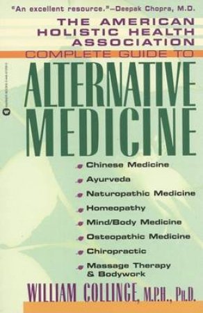 Complete Guide to Alternative Medicine by William Collinge