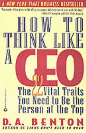 How To Think Like A CEO by D A Benton