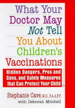 What Your Doctor May Not Tell You About Children's Vaccinations by Stephanie Cave