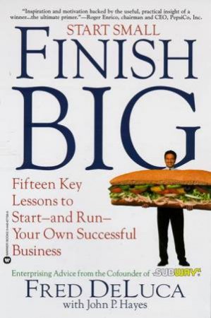 Start Small, Finish Big by Fred DeLuca & John P Hayes