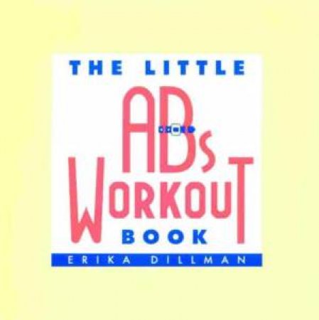 The Little Abs Workout Book by Erika Dillman