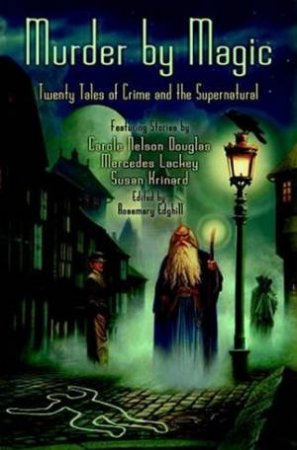 Murder By Magic: Twenty Tales Of Crime And Supernatural by Rosemary Edghill