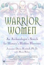 Warrior Women An Archaeologists Search For Historys Hidden Heroines