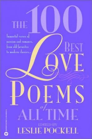 The 100 Best Love Poems Of All Time by Leslie Pockell