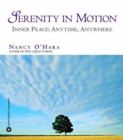 Serenity In Motion: Inner Peace: Anytime, Anywhere by Nancy O'Hara