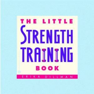 The Little Strength Training Book by Erika Dillman