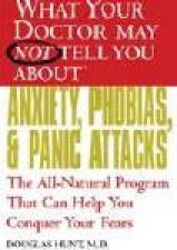 What Your Doctor May Not Tell You About Anxiety Phobias And Panic Attacks