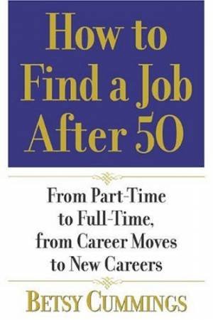 How To Find A Job After 50 by Betsy Cummings