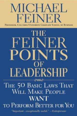 The Feiner Points Of Leadership by Michael Feiner