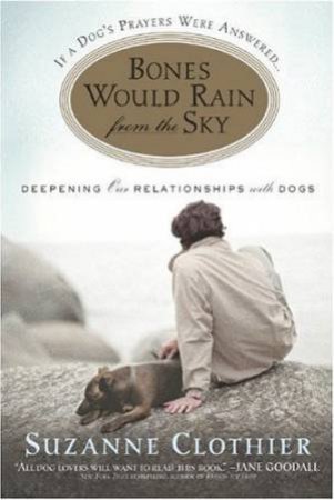 Bones Would Rain From The Sky by Suzanne Clothier