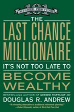 The Last Chance Millionaire Its Not Too Late to Become Wealthy