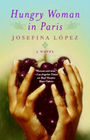 Hungry Woman in Paris by Josefina Lopez