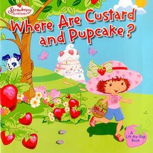 Strawberry Shortcake: Where Are Custard And Pupcake? by Justine Fontes