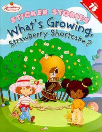 Strawberry Shortcake Sticker Stories: What's Growing, Strawberry Shortcake? by Various