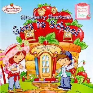 Strawberry Shortcake: Strawberry Shortcake Goes To School by Grosset