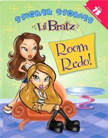 Lil' Bratz Sticker Story: Room Redo by Grosset & Dunlap