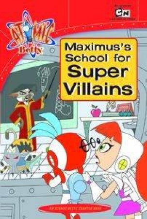 Atomic Betty: Maximus's School for Super Villians by Tracey West