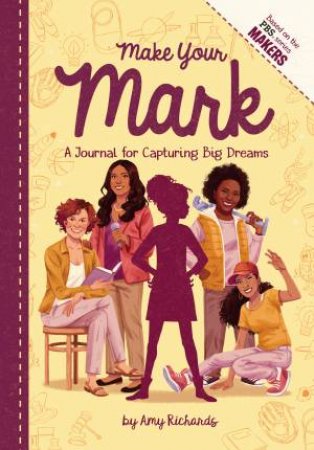 Make Your Mark: A Journal For Capturing Big Dreams by Amy Richards