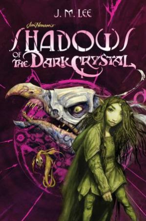 Shadows Of The Dark Crystal by J. M. Lee