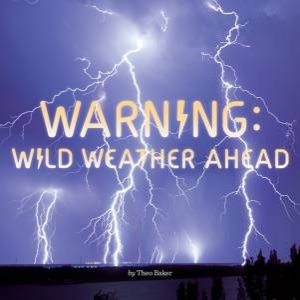 Warning: Wild Weather Ahead by Theo Baker