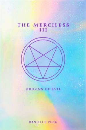 The Merciless III: Origins Of Evil by Danielle Vega