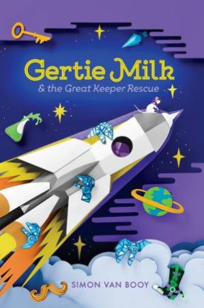 Gertie Milk And The Great Keeper Rescue by Simon Van Booy