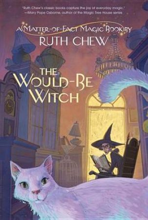 Matter-Of-Fact Magic Book, A: The Would-Be Witch by Ruth Chew