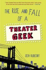 The Rise And Fall Of A Theater Geek