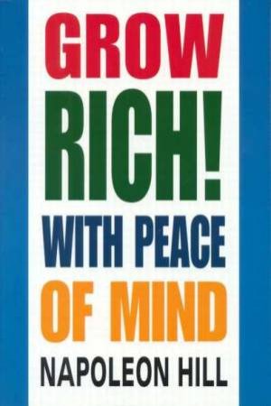 Grow Rich With Peace Of Mind by Napoleon Hill