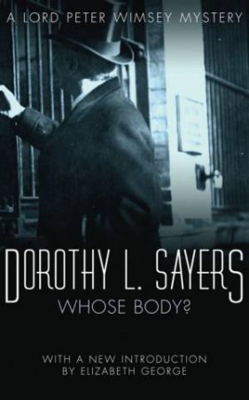 A Lord Peter Wimsey Mystery: Whose Body? by Dorothy L Sayers