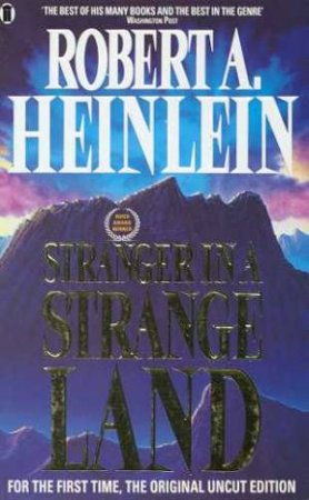 Stranger In A Strange Land - Uncut Edition by Robert A Heinlein