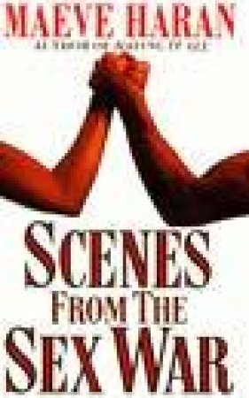 Scenes From The Sex War by Maeve Haran