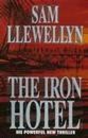 The Iron Hotel by Sam Llewellyn