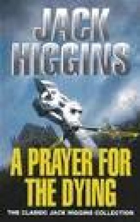 A Prayer For The Dying by Jack Higgins