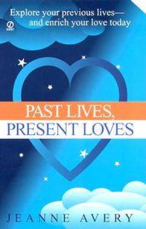 Past Lives, Present Loves by Jeanne Avery