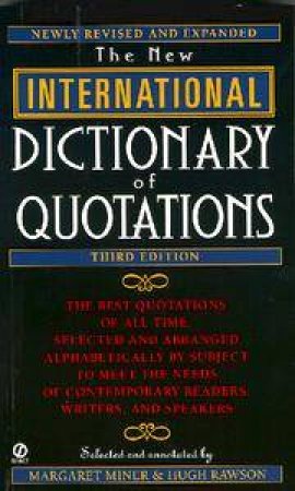 The New International Dictionary Of Quotations by Margaret Miner