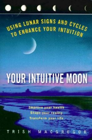 Your Intuitive Moon by Trish Macgregor