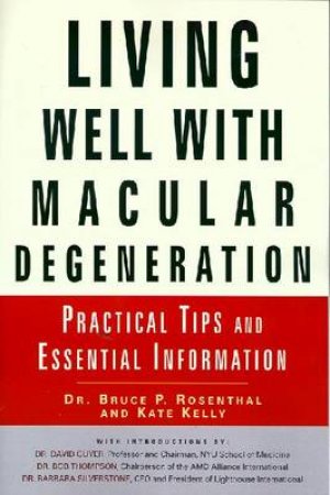 Living Well With Macular Degeneration by Dr Bruce P Rosenthal & Kate Kelly