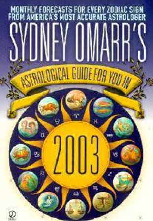 Sydney Omarr's Astrological Guide For You In 2003 by Sydney Omarr