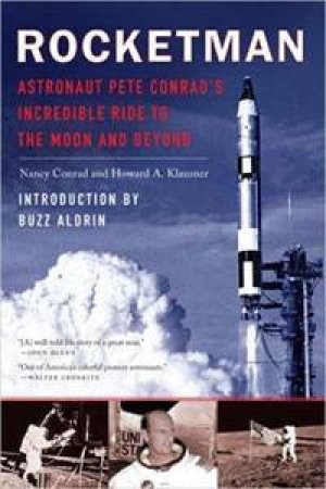 Rocketman: Astronaut Pete Conrad's Incredible Ride To The Moon And Beyond by Nancy Conrad & Howard A Klausner 