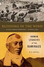 Blossoms In The Wind Human Legacies Of The Kamikaze