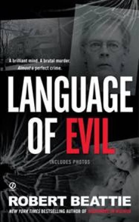 Language of Evil: A Brilliant Mind, A Brilliant Murder, Almost a Perfect Crime by Robert Beattie