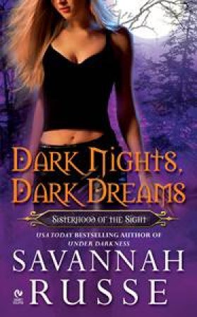 Dark Nights, Dark Dreams: Sisterhood of the Sight by Savannah Russe