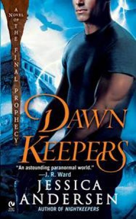 Dawn Keepers: A Novel of the Final Prophecy by Jessica Andersen