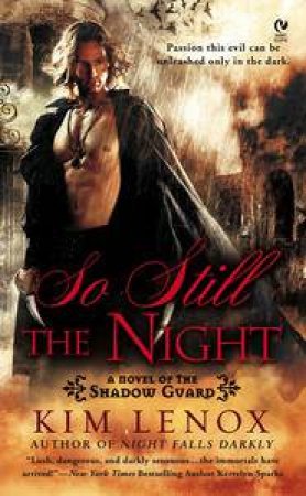 So Still the Night: A Novel of the Shadow Guard by Kim Lenox